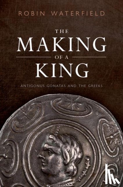 Waterfield, Robin (Writer and translator) - The Making of a King