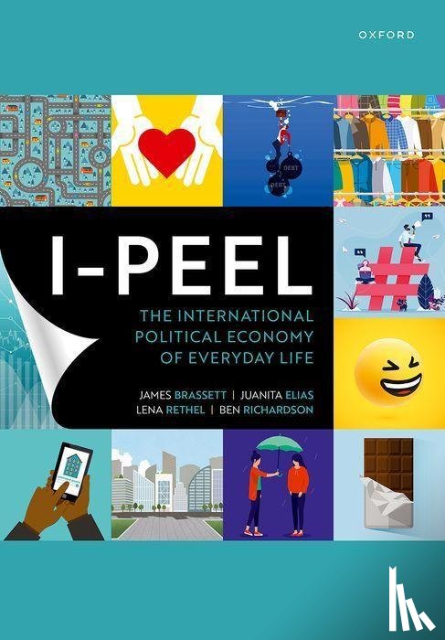 Brassett, James (Reader in International Political Economy, Elias, Juanita (Professor in International Political Economy, Rethel, Lena (Professor in International Political Economy, Richardson, Ben (Reader in International Political Economy - I-PEEL: The International Political Economy of Everyday Life