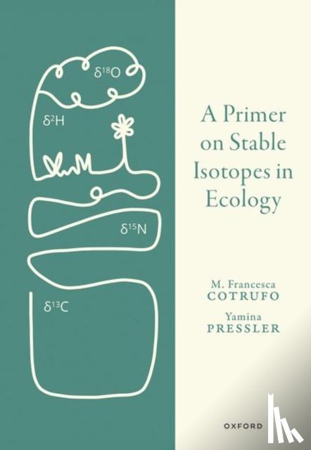 Cotrufo, Prof Francesca (Department of Soil and Crop Sciences, Colorado State University, USA), Pressler, Dr Yamina (Natural Resources Management and Environmental Sciences, California Polytechnic State University, USA) - A Primer on Stable Isotopes in Ecology