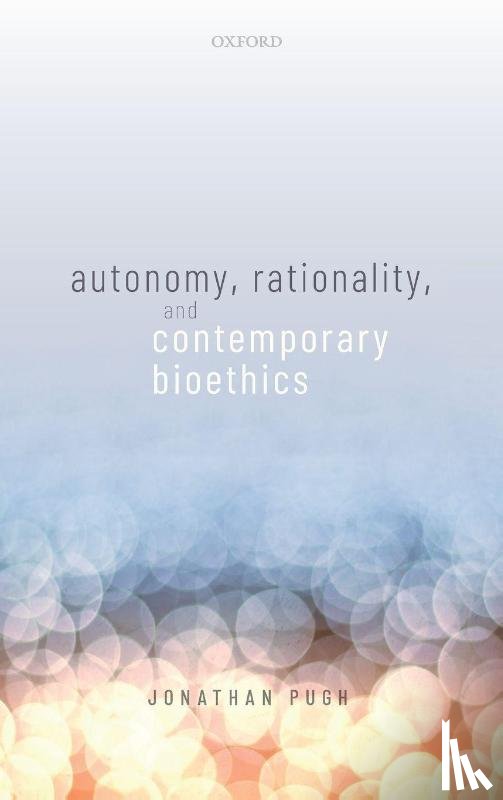 Pugh, Jonathan (Postdoctoral Research Fellow in Applied Moral Philosophy - Autonomy, Rationality, and Contemporary Bioethics