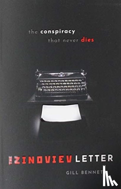 Bennett, Gill (Former Chief Historian of the Foreign Office, 1995-2005) - The Zinoviev Letter