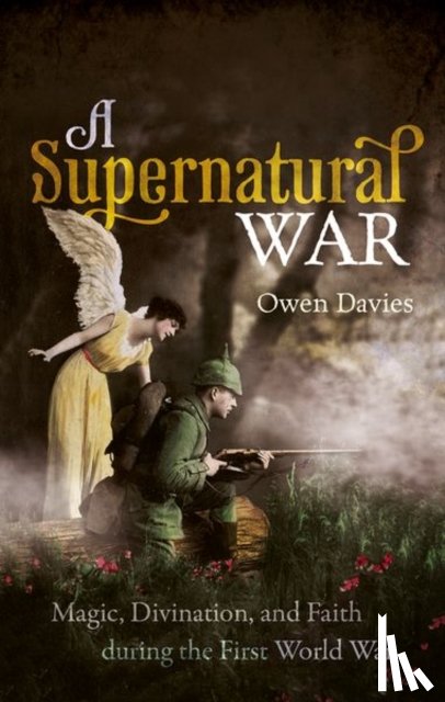 Davies, Owen (Professor of History, Professor of History, University of Hertfordshire) - A Supernatural War