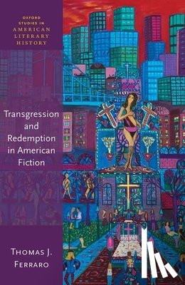 Ferraro, Thomas J. (Professor of English - Transgression and Redemption in American Fiction