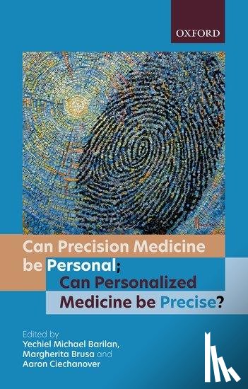  - Can precision medicine be personal; Can personalized medicine be precise?
