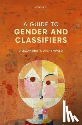Aikhenvald, Alexandra Y. (Professor - A Guide to Gender and Classifiers
