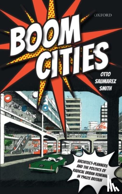 Otto (Assistant Professor in Architectural History, Assistant Professor in Architectural History, University of Warwick) Saumarez Smith - Boom Cities