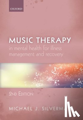 Silverman, Michael J. (Professor of Music Therapy - Music Therapy in Mental Health for Illness Management and Recovery