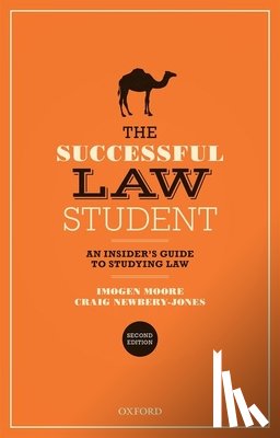 Moore, Imogen (Professor of Law and Director of Education in the Law School, Newbery-Jones, Craig (Associate Professor in Legal Education - The Successful Law Student: An Insider's Guide to Studying Law