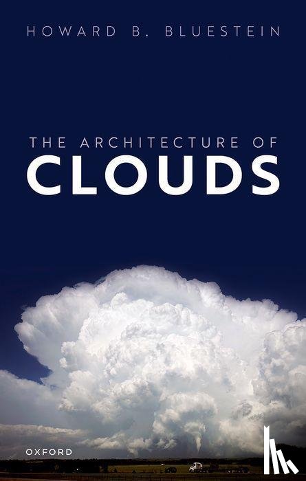 Bluestein, Howard B. (The University of Oklahoma) - The Architecture of Clouds