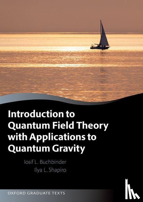 Buchbinder, Joseph (Department of Theoretical Physics, Shapiro, Ilya (Departamento de Fisica - ICE - Introduction to Quantum Field Theory with Applications to Quantum Gravity