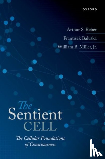 Reber, Arthur S. (Broeklundian Professor, Baluska, Frantisek (formerly Group Leader at the IZMB, Miller, William ( - The Sentient Cell