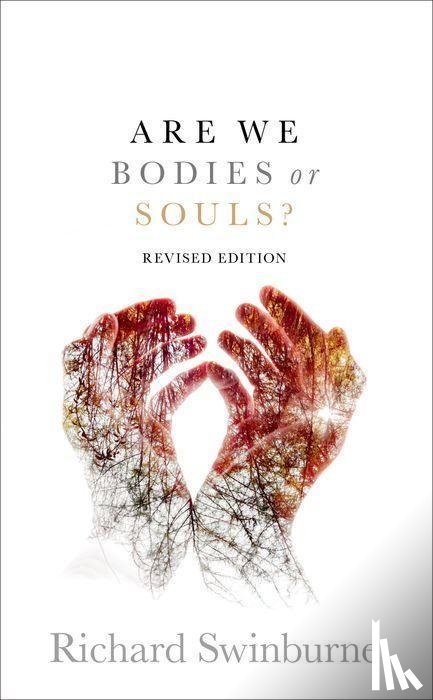 Swinburne, Richard (Emeritus Professor of Philosophy of Religion - Are We Bodies or Souls?