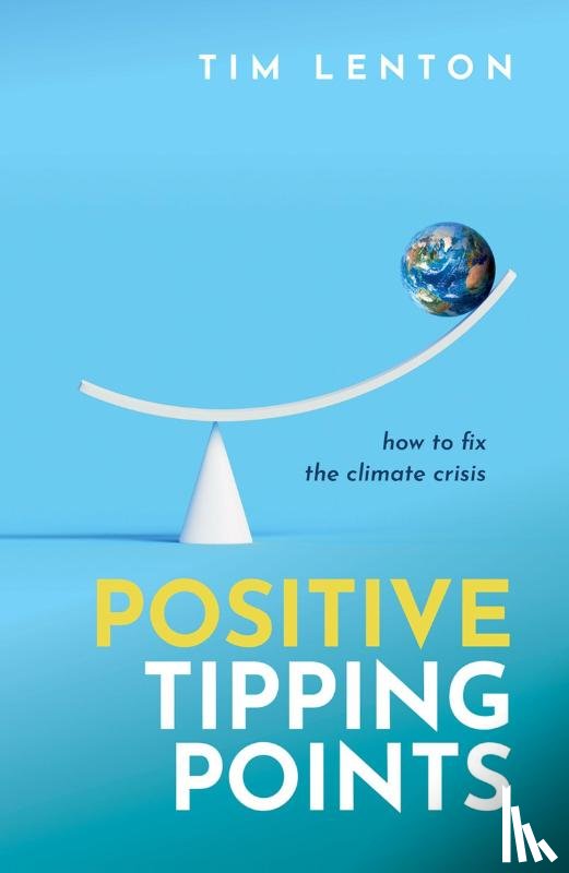 Lenton OBE, Tim (Chair in Climate Change and Earth System Science - Positive Tipping Points