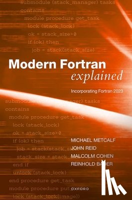 Metcalf, Mr Michael (Formerly of CERN, Reid, Dr John (JKR Associates, Cohen, Mr Malcolm (Principal technical consultant, Bader, Dr Reinhold (Scientific staff member at Leibniz Supercomputing Centre (LRZ) of the Bavarian Academy of Sciences - Modern Fortran Explained