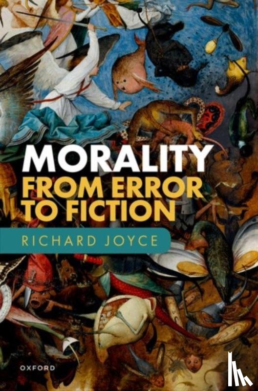 Joyce, Richard (Professor of Philosophy at Victoria University of Wellington) - Morality: From Error to Fiction