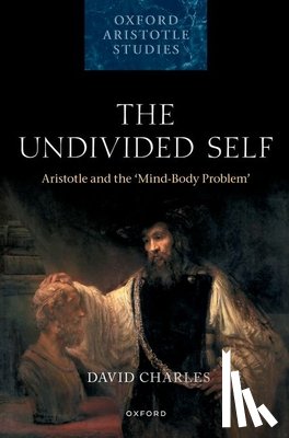 Charles, David (Howard H. Newman Professor of Philosophy, Howard H. Newman Professor of Philosophy, Yale University) - The Undivided Self