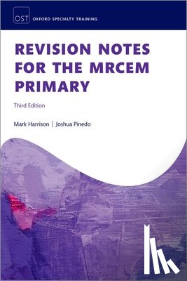 Harrison, Mark (Consultant in Emergency Medicine, Pinedo, Joshua (Specialty Registrar in Emergency & Intensive Care Medicine - Revision Notes for the MRCEM Primary