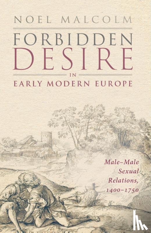 Malcolm, Noel - Forbidden Desire in Early Modern Europe
