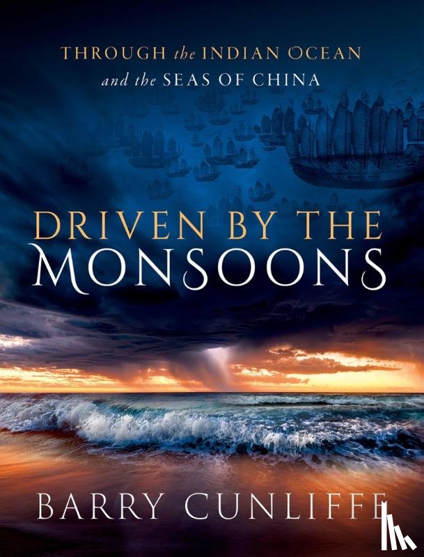 Cunliffe, Barry (Emeritus Professor of European Archaeology - Driven by the Monsoons