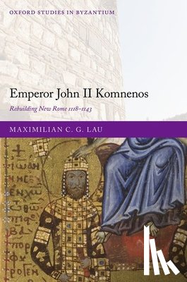 Lau, Dr Maximilian C. G. (Junior Research Fellow - Emperor John II Komnenos