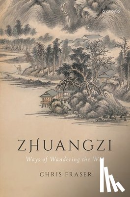 Fraser, Chris (Vice-Chancellor Visiting Professor / University of Toronto - Zhuangzi: Ways of Wandering the Way