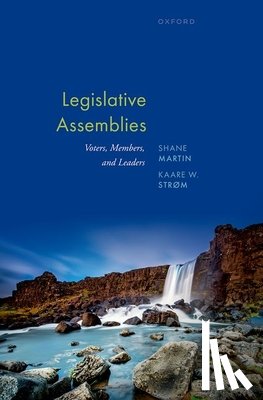 Martin, Shane (Dean of Postgraduate Research and Education and Anthony King Chair in Comparative Government, Dean of Postgraduate Research and Education and Anthony King Chair in Comparative Government, University of Essex), Strøm, Kaare P - Legislative Assemblies