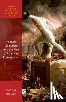 Reznick, Scott M. (Assistant Professor of English - Political Liberalism and the Rise of American Romanticism