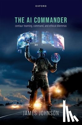 Johnson, James (Lecturer in Strategic Studies - The AI Commander