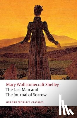 Shelley, Mary Wollstonecraft - The Last Man and The Journal of Sorrow
