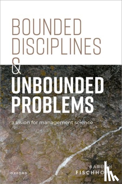 Fischhoff, Baruch (Howard Heinz University Professor - Bounded Disciplines and Unbounded Problems