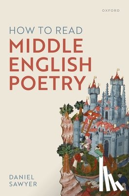 Sawyer, Daniel (Departmental Lecturer in English Literature and Manuscript Studies - How to Read Middle English Poetry