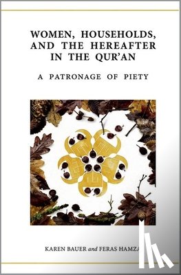 Bauer, Dr Karen (Senior Research Associate, Hamza, Dr Feras (Head of School - Women, Households, and the Hereafter in the Qur'an