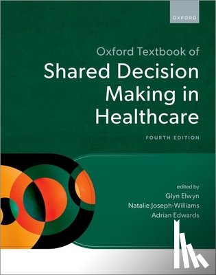Elwyn, Glyn - Oxford Textbook of Shared Decision Making in Healthcare