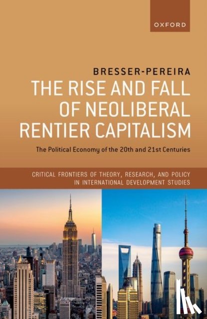 Bresser-Pereira, Luiz Carlos (Emeritus Professor - The Rise and Fall of Neoliberal Rentier Capitalism