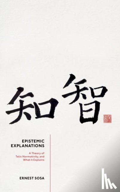 Sosa, Prof Ernest (Professor of Philosophy - Epistemic Explanations
