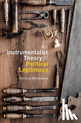 Brinkmann, Matthias (Lecturer - An Instrumentalist Theory of Political Legitimacy