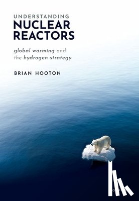 Hooton, Dr Brian (Former United Kingdom Atomic Energy Authority - Understanding Nuclear Reactors