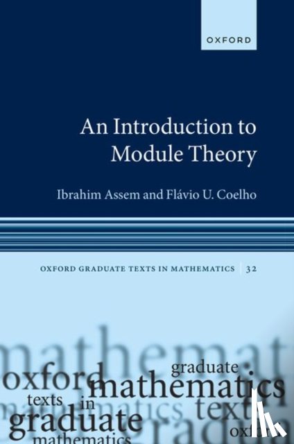 Assem, Ibrahim (Emeritus Professor, Coelho, Flavio U. (Professor of Mathematics - An Introduction to Module Theory