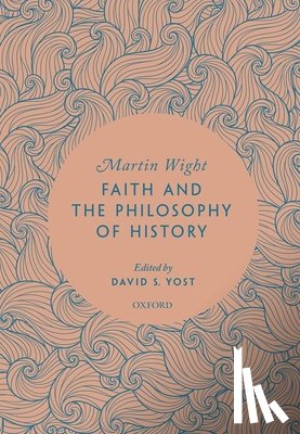 Wight, Martin (Former Dean of the School of European Studies and a Professor of History - Faith and the Philosophy of History