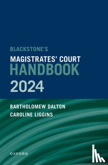 Dalton, Bartholomew (Solicitor and key member of the Serious and General Crime, Liggins, Caroline (Partner and Head of the Youth Team - Blackstone's Magistrates' Court Handbook 2024