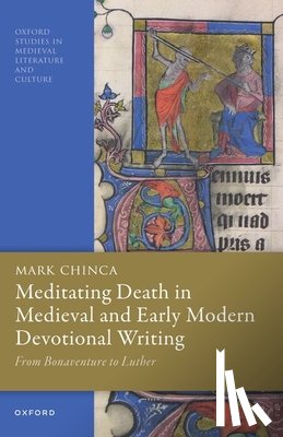 Chinca, Mark (Professor of Medieval German and Comparative Literature, Professor of Medieval German and Comparative Literature, University of Cambridge) - Meditating Death in Medieval and Early Modern Devotional Writing
