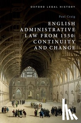Craig, Paul (Emeritus Professor of English Law - English Administrative Law from 1550