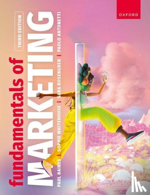 Baines, Paul (University of Leicester), Whitehouse, Sophie (King's College London), Antonetti, Paolo (EDHEC Business School), Rosengren, Sara (Stockholm School of Economics) - Fundamentals of Marketing