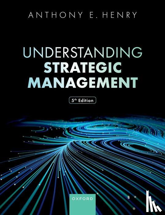 Henry, Anthony E. - Understanding Strategic Management