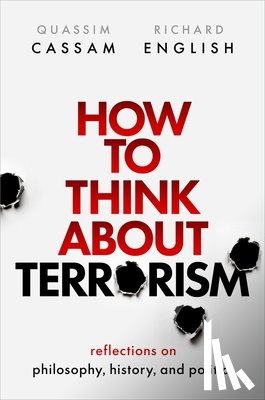 Cassam, Quassim (Professor of Philosophy, English, Richard (Professor of Politics - How to Think About Terrorism