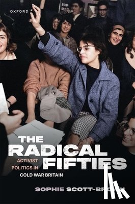 Scott-Brown, Sophie (Fellow of the Institute of Intellectual History - The Radical Fifties