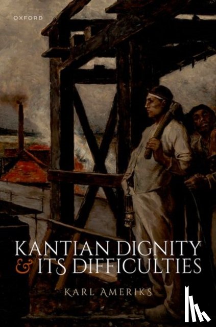 Ameriks, Karl (Professor of Philosophy (Emeritus) - Kantian Dignity and its Difficulties