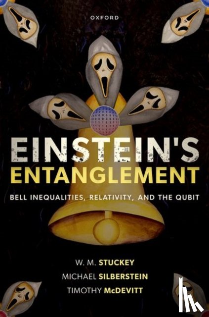 Stuckey, Prof W. M. (Professor of Physics, Silberstein, Prof Michael (Professor of Philosophy, McDevitt, Dr Timothy (Professor of Mathematics - Einstein's Entanglement