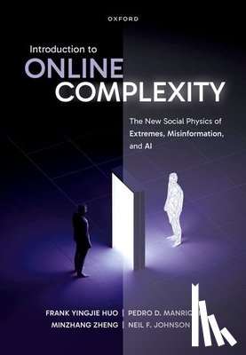 Huo, Frank Yingjie (PhD Student, Manrique, Pedro D. (Assistant Professor of Physics, Zheng, Minzhang (Senior Bioinformatics Research Scientist, Johnson, Neil (Professor - Introduction to Online Complexity