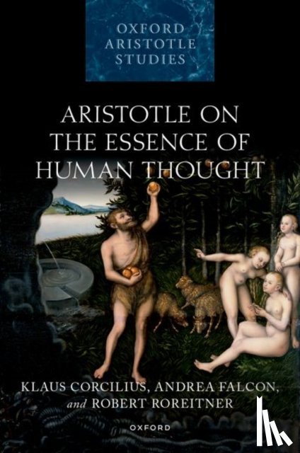 Corcilius, Klaus (Eberhard Karls Universitat Tubingen), Falcon, Andrea (Concordia University Montreal), Roreitner, Robert (Charles University - Aristotle on the Essence of Human Thought